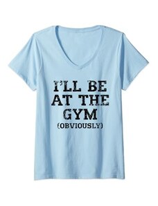 Jeff Hobrath Donna Design con scritta in inglese "I'll Be At The Gym Obviousy" (lingua italiana non garantita) Maglietta con Collo a V