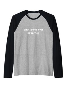 Funny Matching Idea Gifts For Man Woman Girl Boy Solo gli idioti possono leggere questa divertente maglietta umoristica per adulti con sarcasmo Maglia con Maniche Raglan