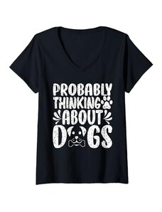 Funny Probably Thinking About Dogs Donna Probabilmente pensando ai cani divertente cucciolo amante dei cani Maglietta con Collo a V