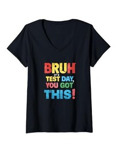 Bruh Its Test Day You Got This Testing Day Teacher Donna Cheer Day Test dell'insegnante: Puoi farlo! Maglietta con Collo a V