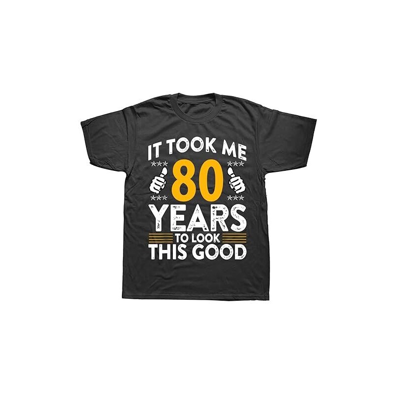 Ueg 80th Took Me 80 Years Good Funny 80 Year Old T Shirts Summer Style Graphic Black M Stileoit 4018